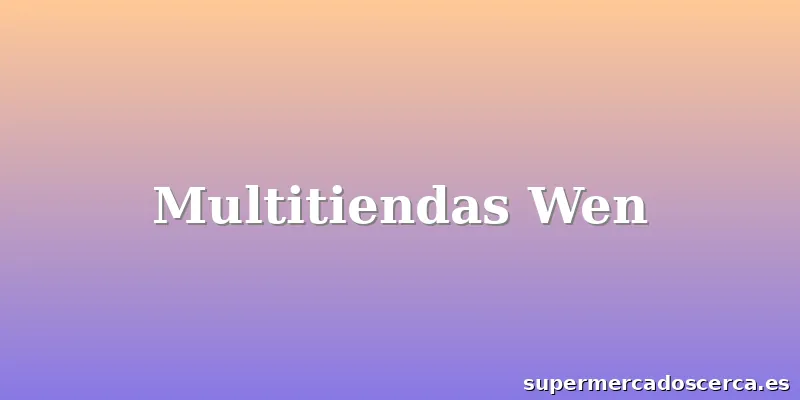 Multitiendas Wen