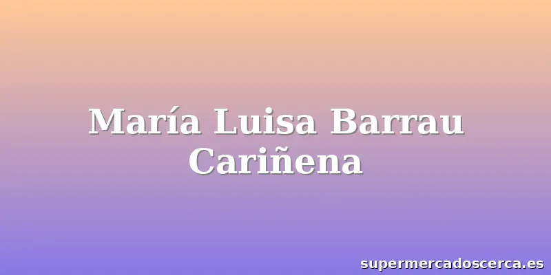 María Luisa Barrau Cariñena