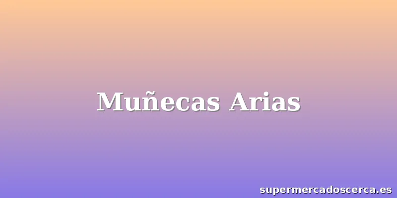 Muñecas Arias