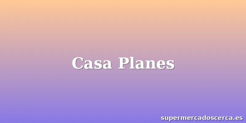 Casa Planes
