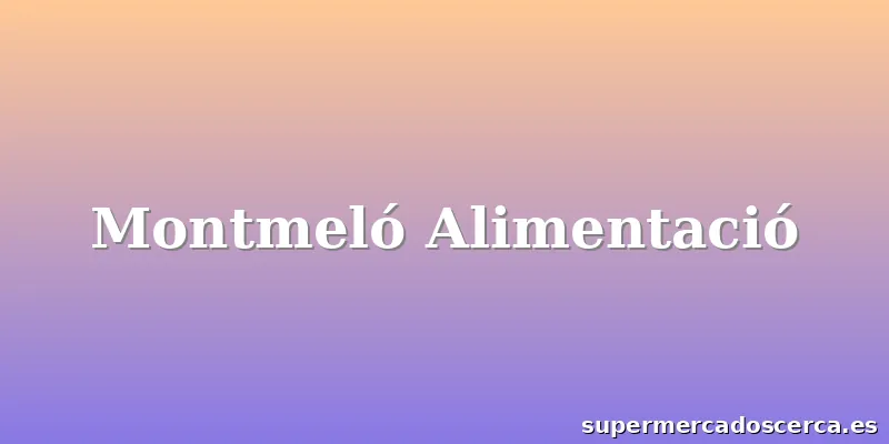 Montmeló Alimentació