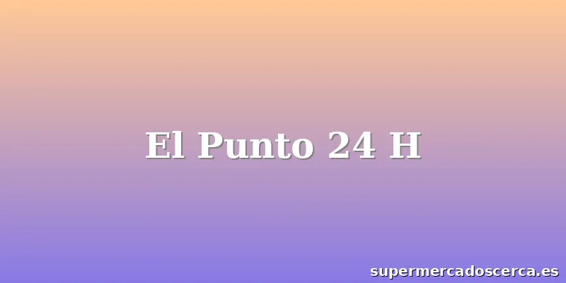 El Punto 24 H