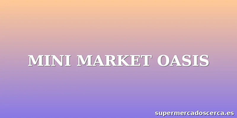 MINI MARKET OASIS