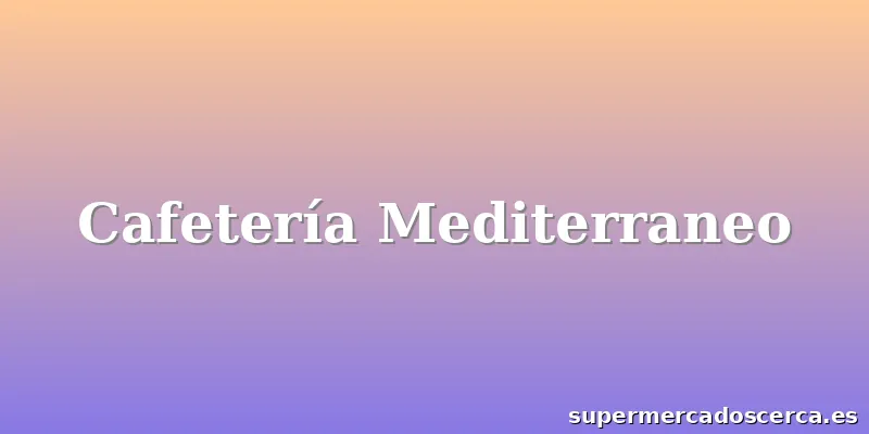 Cafetería Mediterraneo