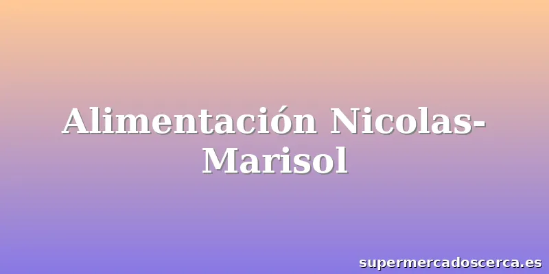 Alimentación Nicolas-Marisol