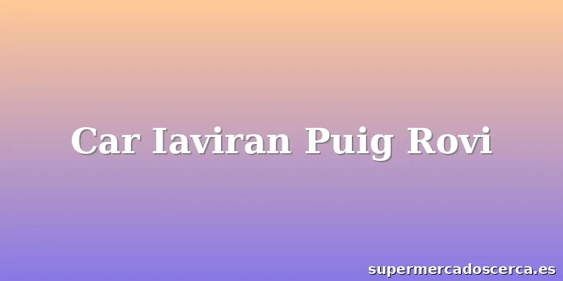 Car Iaviran Puig Rovi
