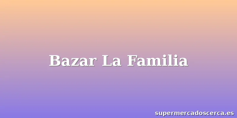 Bazar La Familia