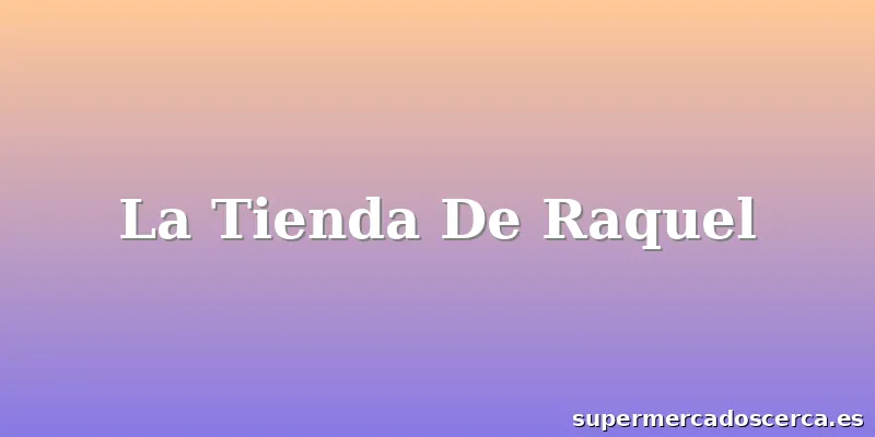 La Tienda De Raquel