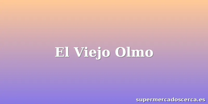 El Viejo Olmo