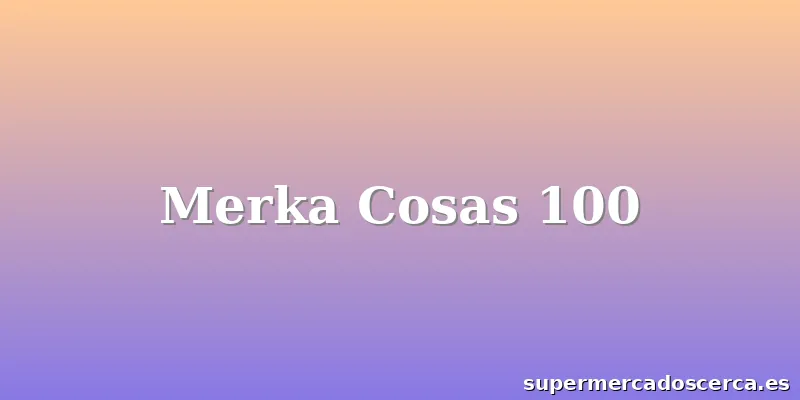 Merka Cosas 100