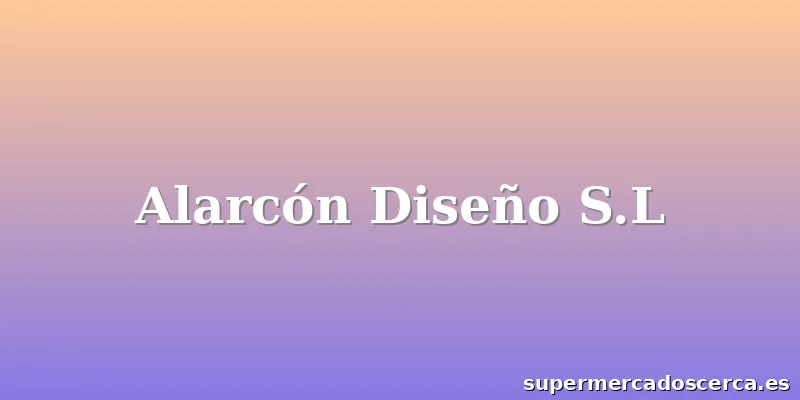 Alarcón Diseño S.L