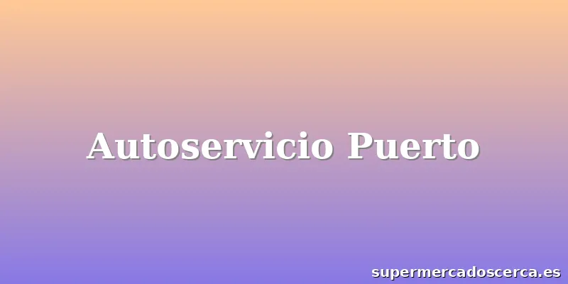 Autoservicio Puerto