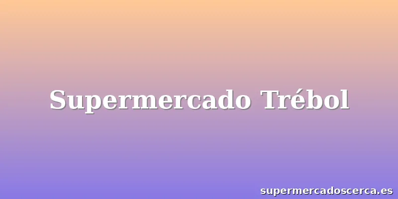 Supermercado Trébol