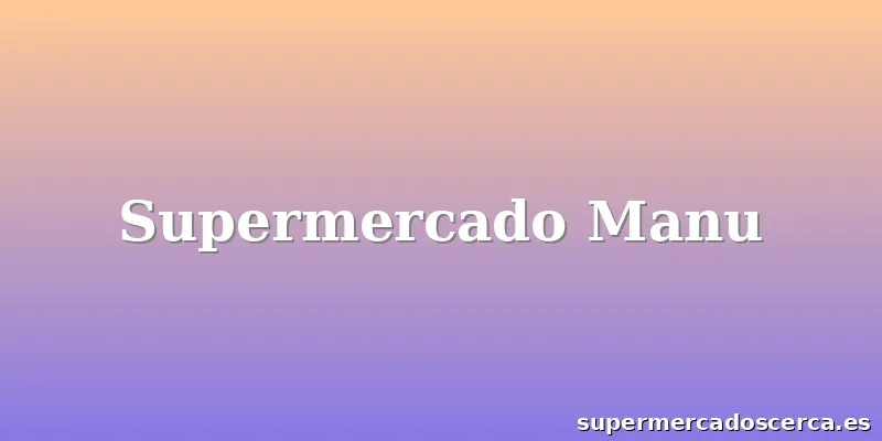 Supermercado Manu