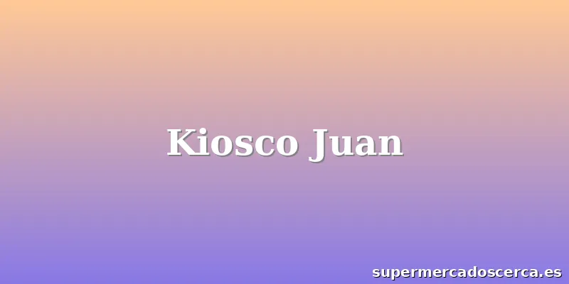 Kiosco Juan