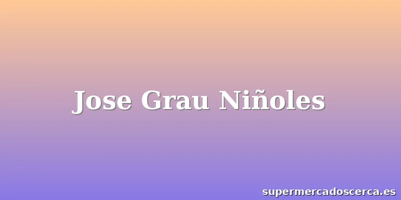 Jose Grau Niñoles