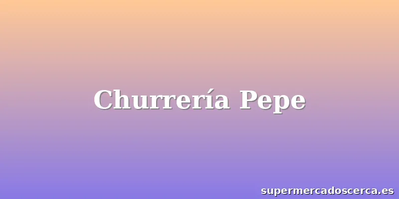 Churrería Pepe