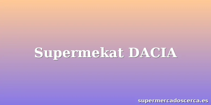 Supermekat DACIA