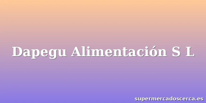Dapegu Alimentación S L