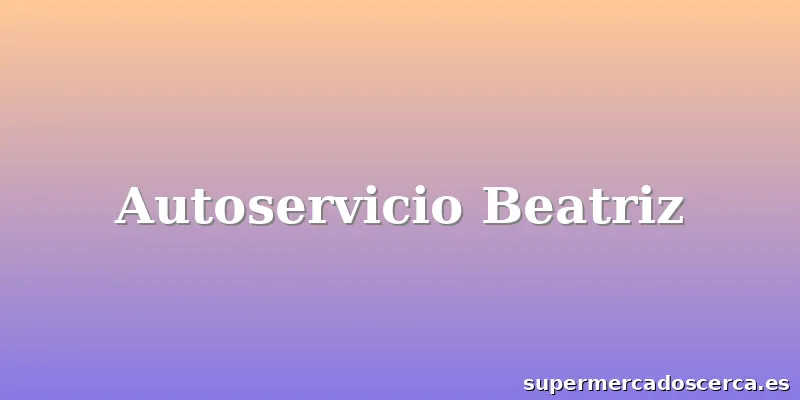 Autoservicio Beatriz