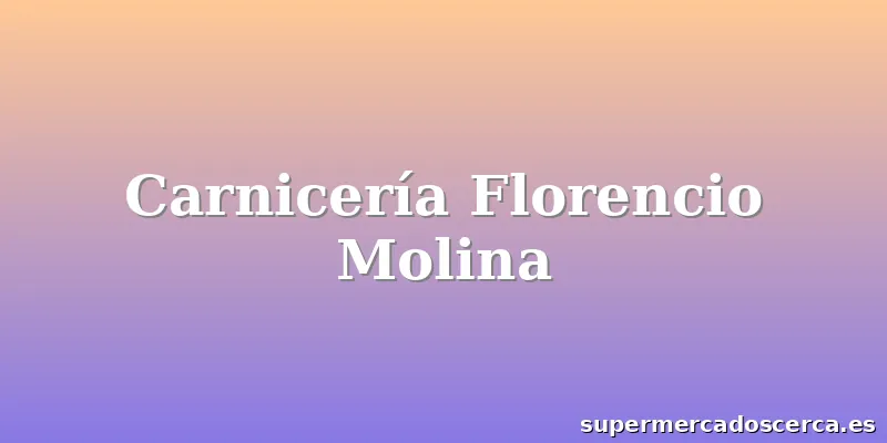 Carnicería Florencio Molina