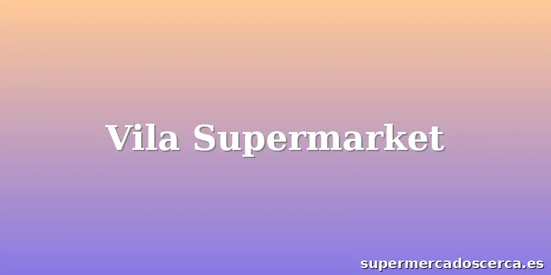 Vila Supermarket