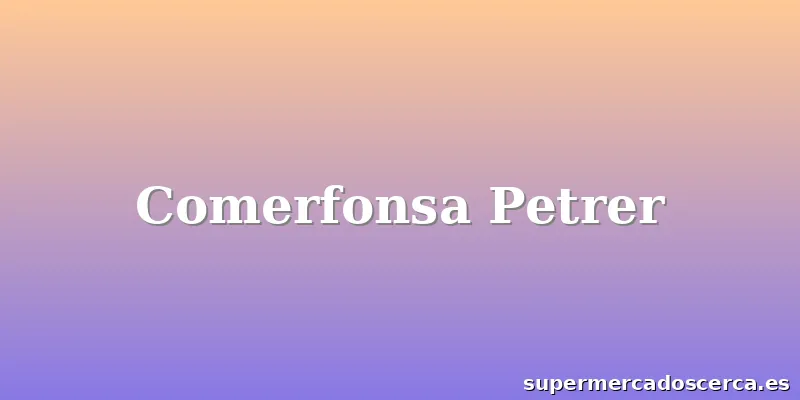 Comerfonsa Petrer
