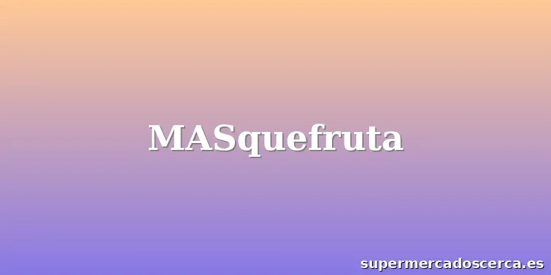 MASquefruta