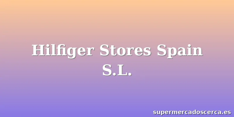 Hilfiger Stores Spain S.L.