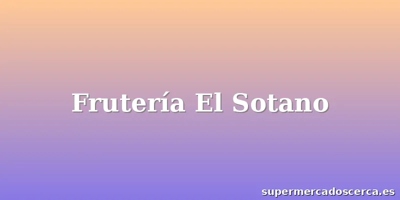 Frutería El Sotano