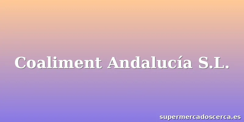 Coaliment Andalucía S.L.