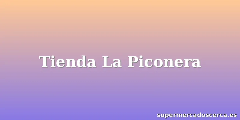 Tienda La Piconera