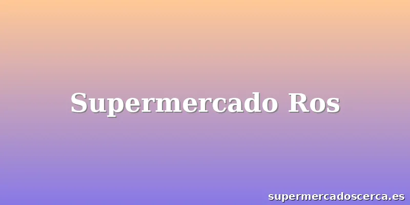 Supermercado Ros