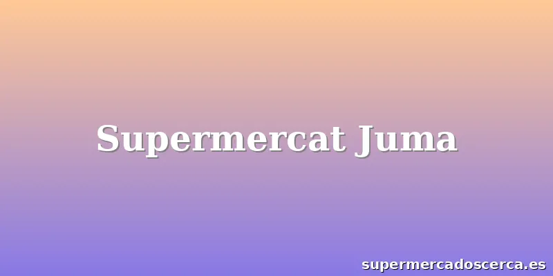 Supermercat Juma