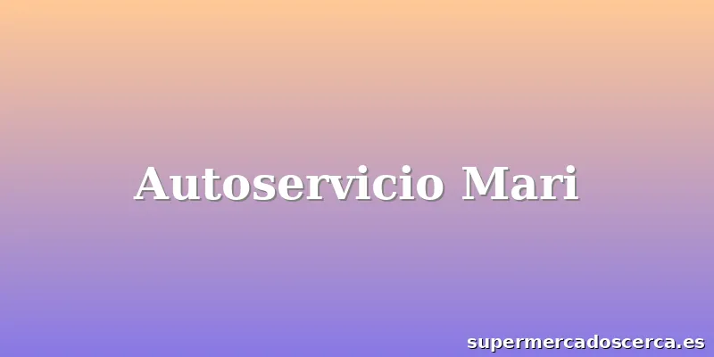 Autoservicio Mari