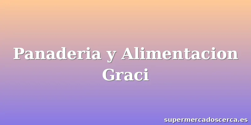 Panaderia y Alimentacion Graci