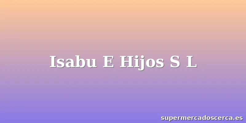 Isabu E Hijos S L