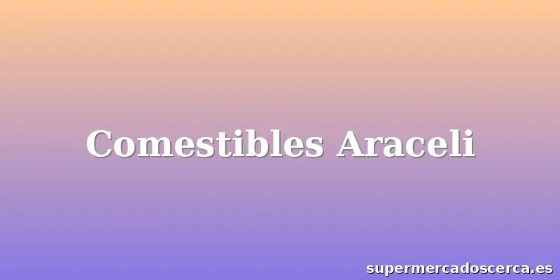 Comestibles Araceli