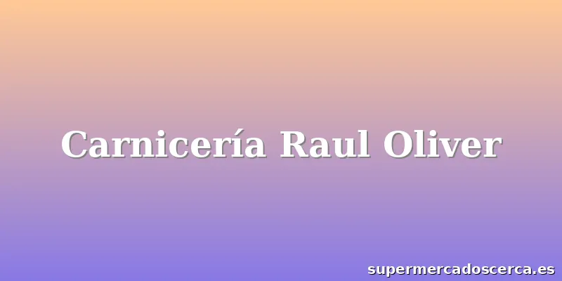 Carnicería Raul Oliver