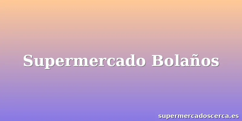 Supermercado Bolaños
