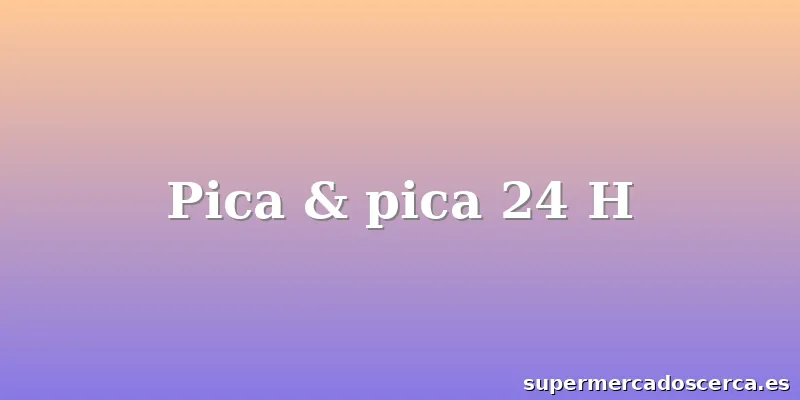 Pica & pica 24 H