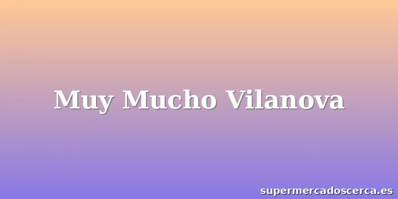 Muy Mucho Vilanova