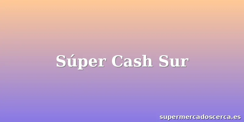 Súper Cash Sur