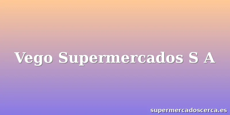 Vego Supermercados S A