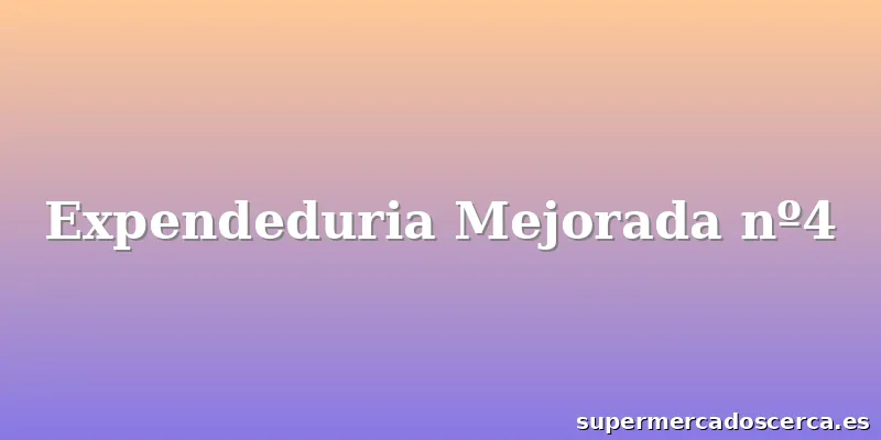 Expendeduria Mejorada nº4