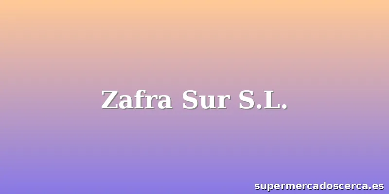 Zafra Sur S.L.
