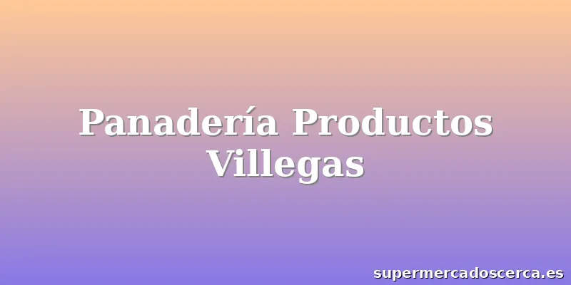 Panadería Productos Villegas