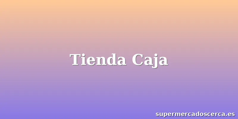 Tienda Caja