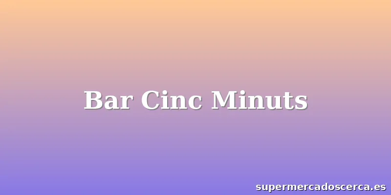 Bar Cinc Minuts